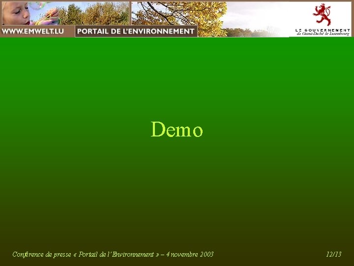 Demo Conférence de presse « Portail de l’Environnement » – 4 novembre 2003 12/13 Demo Conférence de presse « Portail de l’Environnement » – 4 novembre 2003 12/13
