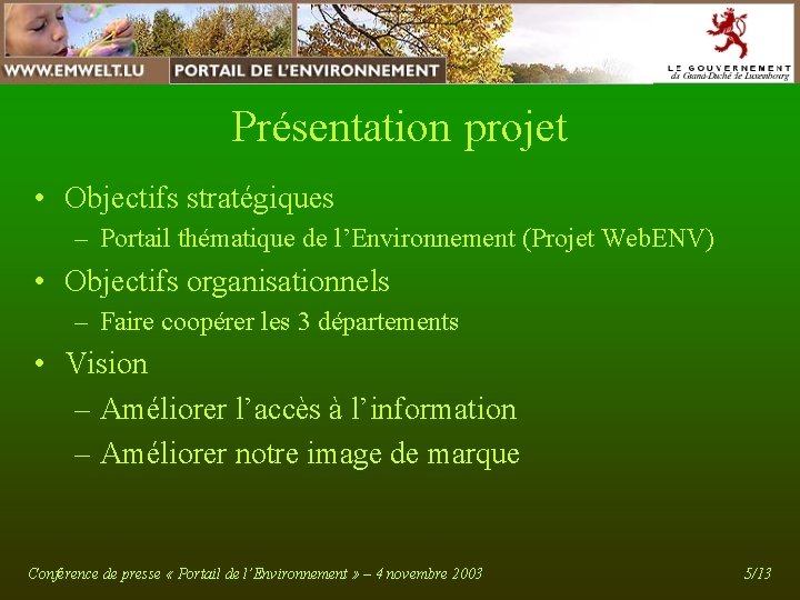 Présentation projet • Objectifs stratégiques – Portail thématique de l’Environnement (Projet Web. ENV) • Présentation projet • Objectifs stratégiques – Portail thématique de l’Environnement (Projet Web. ENV) •