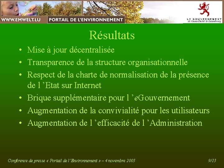 Résultats • Mise à jour décentralisée • Transparence de la structure organisationnelle • Respect Résultats • Mise à jour décentralisée • Transparence de la structure organisationnelle • Respect