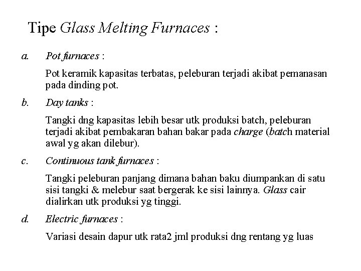 Tipe Glass Melting Furnaces : a. Pot furnaces : Pot keramik kapasitas terbatas, peleburan Tipe Glass Melting Furnaces : a. Pot furnaces : Pot keramik kapasitas terbatas, peleburan
