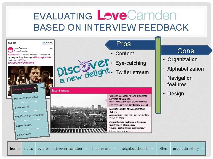 EVALUATING BASED ON INTERVIEW FEEDBACK Pros • Content • Eye-catching • Twitter stream Cons