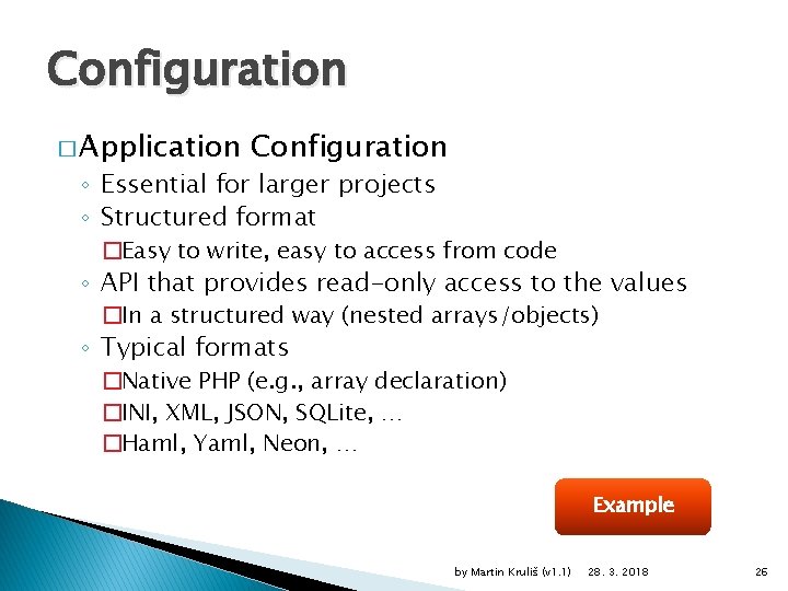 Configuration � Application Configuration ◦ Essential for larger projects ◦ Structured format �Easy to Configuration � Application Configuration ◦ Essential for larger projects ◦ Structured format �Easy to