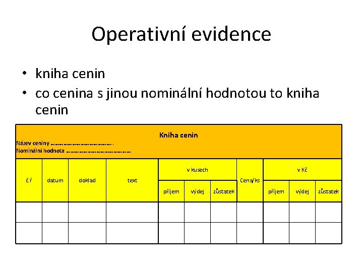 Operativní evidence • kniha cenin • co cenina s jinou nominální hodnotou to kniha