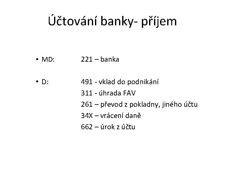 Účtování banky- příjem • MD: 221 – banka • D: 491 - vklad do