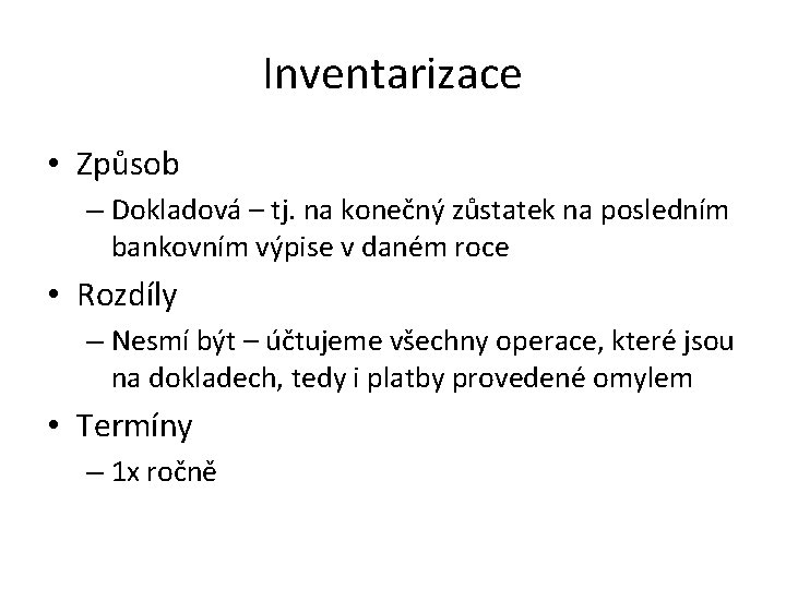 Inventarizace • Způsob – Dokladová – tj. na konečný zůstatek na posledním bankovním výpise