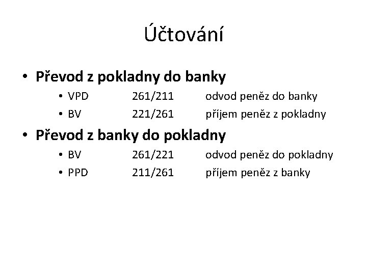 Účtování • Převod z pokladny do banky • VPD • BV 261/211 221/261 odvod