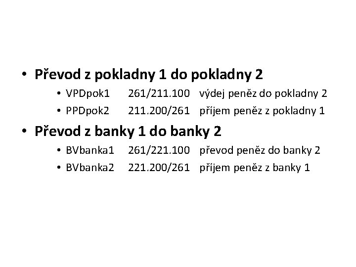  • Převod z pokladny 1 do pokladny 2 • VPDpok 1 • PPDpok