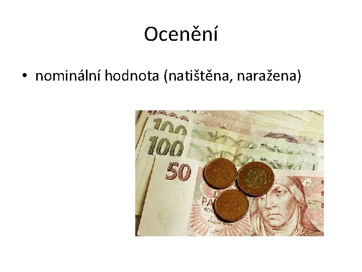 Ocenění • nominální hodnota (natištěna, naražena) 