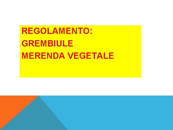 REGOLAMENTO: GREMBIULE MERENDA VEGETALE REGOLAMENTO: GREMBIULE MERENDA VEGETALE