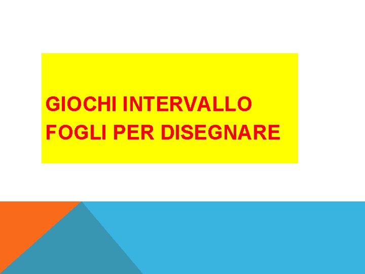 GIOCHI INTERVALLO FOGLI PER DISEGNARE GIOCHI INTERVALLO FOGLI PER DISEGNARE