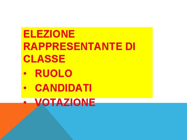 ELEZIONE RAPPRESENTANTE DI CLASSE • RUOLO • CANDIDATI • VOTAZIONE ELEZIONE RAPPRESENTANTE DI CLASSE • RUOLO • CANDIDATI • VOTAZIONE
