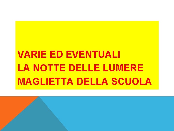 VARIE ED EVENTUALI LA NOTTE DELLE LUMERE MAGLIETTA DELLA SCUOLA VARIE ED EVENTUALI LA NOTTE DELLE LUMERE MAGLIETTA DELLA SCUOLA