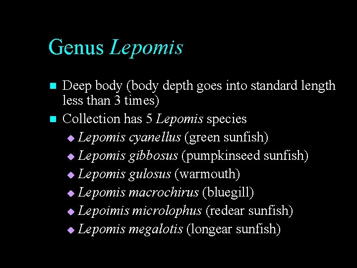 Genus Lepomis n n Deep body (body depth goes into standard length less than Genus Lepomis n n Deep body (body depth goes into standard length less than
