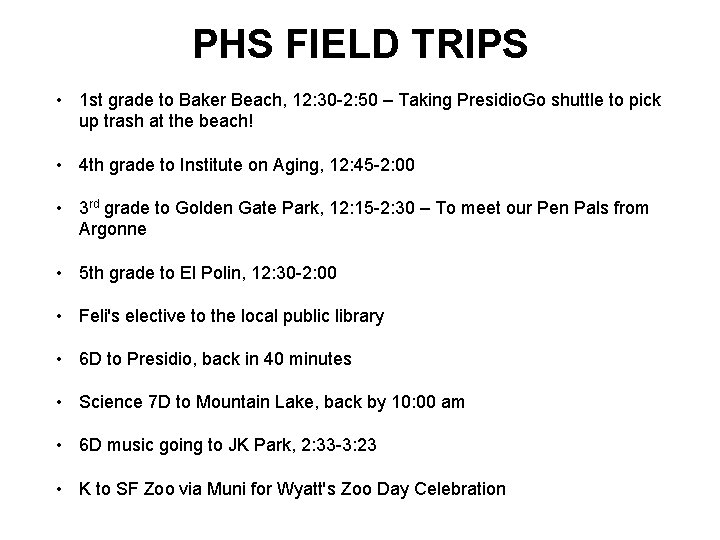 PHS FIELD TRIPS • 1 st grade to Baker Beach, 12: 30 -2: 50