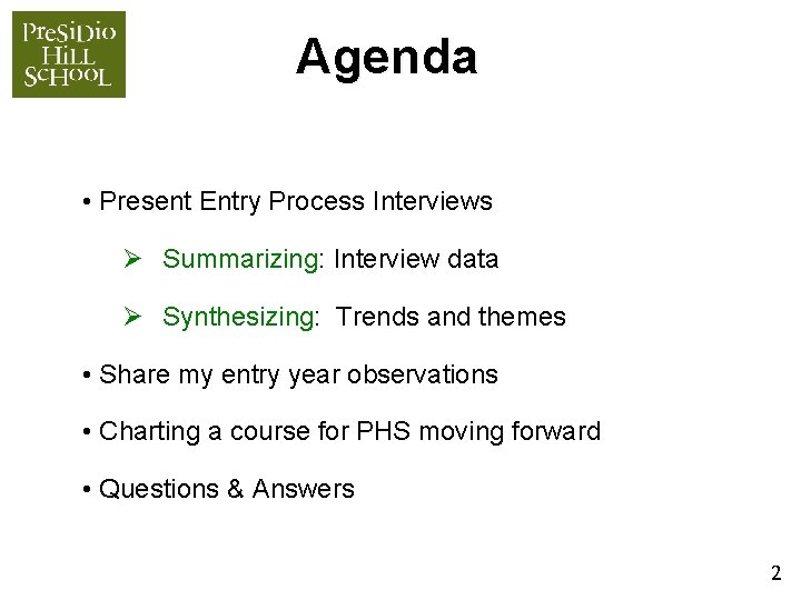 Agenda • Present Entry Process Interviews Ø Summarizing: Interview data Ø Synthesizing: Trends and