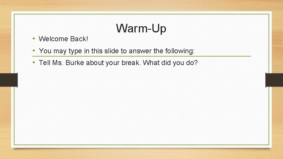 Warm-Up • Welcome Back! • You may type in this slide to answer the