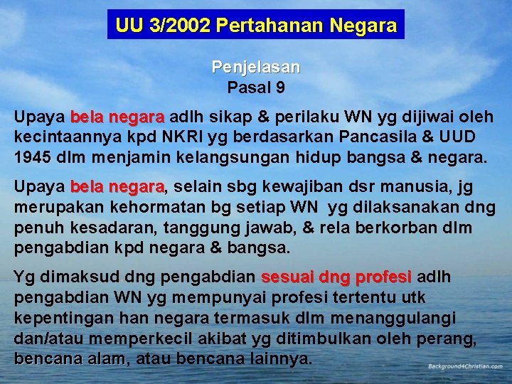 UU 3/2002 Pertahanan Negara Penjelasan Pasal 9 Upaya bela negara adlh sikap & perilaku UU 3/2002 Pertahanan Negara Penjelasan Pasal 9 Upaya bela negara adlh sikap & perilaku
