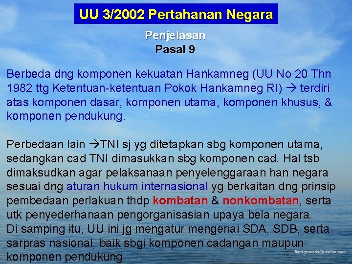 UU 3/2002 Pertahanan Negara Penjelasan Pasal 9 Berbeda dng komponen kekuatan Hankamneg (UU No UU 3/2002 Pertahanan Negara Penjelasan Pasal 9 Berbeda dng komponen kekuatan Hankamneg (UU No