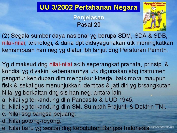 UU 3/2002 Pertahanan Negara Penjelasan Pasal 20 (2) Segala sumber daya nasional yg berupa UU 3/2002 Pertahanan Negara Penjelasan Pasal 20 (2) Segala sumber daya nasional yg berupa
