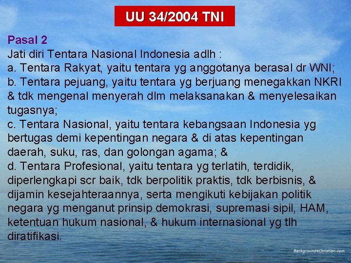 UU 34/2004 TNI Pasal 2 Jati diri Tentara Nasional Indonesia adlh : a. Tentara UU 34/2004 TNI Pasal 2 Jati diri Tentara Nasional Indonesia adlh : a. Tentara