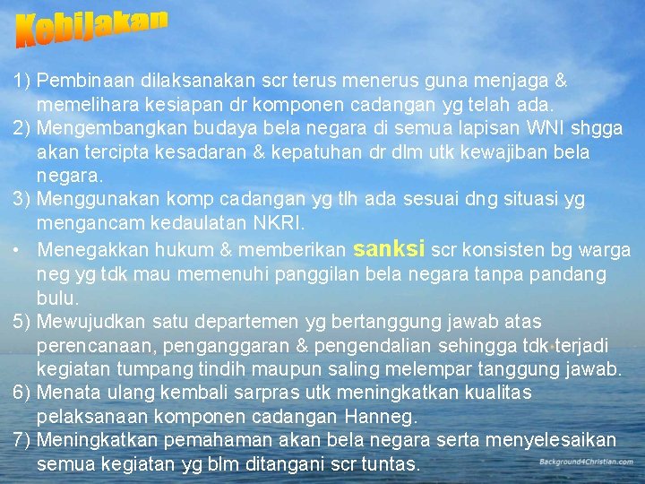 1) Pembinaan dilaksanakan scr terus menerus guna menjaga & memelihara kesiapan dr komponen cadangan 1) Pembinaan dilaksanakan scr terus menerus guna menjaga & memelihara kesiapan dr komponen cadangan