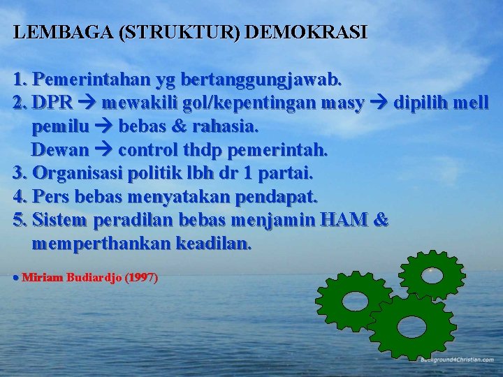 LEMBAGA (STRUKTUR) DEMOKRASI 1. Pemerintahan yg bertanggungjawab. 2. DPR mewakili gol/kepentingan masy dipilih mell LEMBAGA (STRUKTUR) DEMOKRASI 1. Pemerintahan yg bertanggungjawab. 2. DPR mewakili gol/kepentingan masy dipilih mell