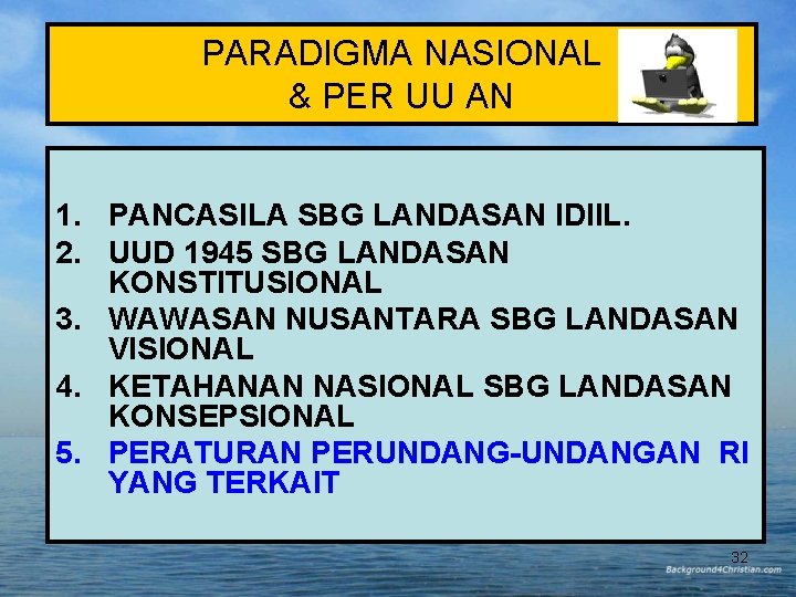 PARADIGMA NASIONAL & PER UU AN 1. PANCASILA SBG LANDASAN IDIIL. 2. UUD 1945 PARADIGMA NASIONAL & PER UU AN 1. PANCASILA SBG LANDASAN IDIIL. 2. UUD 1945