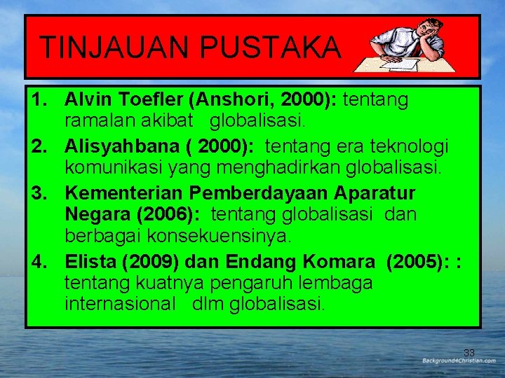 TINJAUAN PUSTAKA 1. Alvin Toefler (Anshori, 2000): tentang ramalan akibat globalisasi. 2. Alisyahbana ( TINJAUAN PUSTAKA 1. Alvin Toefler (Anshori, 2000): tentang ramalan akibat globalisasi. 2. Alisyahbana (
