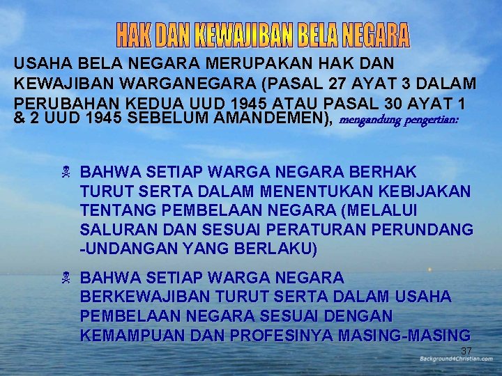 USAHA BELA NEGARA MERUPAKAN HAK DAN KEWAJIBAN WARGANEGARA (PASAL 27 AYAT 3 DALAM PERUBAHAN USAHA BELA NEGARA MERUPAKAN HAK DAN KEWAJIBAN WARGANEGARA (PASAL 27 AYAT 3 DALAM PERUBAHAN