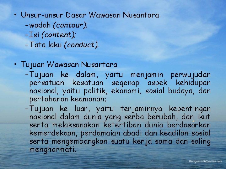 • Unsur-unsur Dasar Wawasan Nusantara – wadah (contour); – Isi (content); – Tata • Unsur-unsur Dasar Wawasan Nusantara – wadah (contour); – Isi (content); – Tata