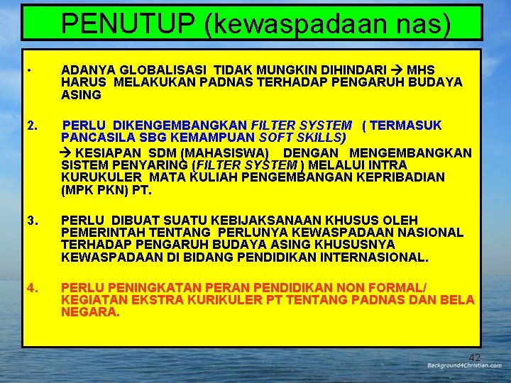 PENUTUP (kewaspadaan nas) • ADANYA GLOBALISASI TIDAK MUNGKIN DIHINDARI MHS HARUS MELAKUKAN PADNAS TERHADAP PENUTUP (kewaspadaan nas) • ADANYA GLOBALISASI TIDAK MUNGKIN DIHINDARI MHS HARUS MELAKUKAN PADNAS TERHADAP