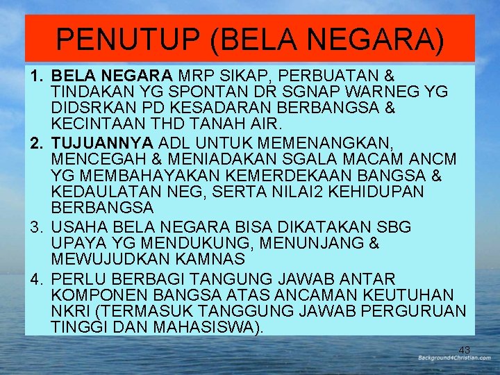 PENUTUP (BELA NEGARA) 1. BELA NEGARA MRP SIKAP, PERBUATAN & TINDAKAN YG SPONTAN DR PENUTUP (BELA NEGARA) 1. BELA NEGARA MRP SIKAP, PERBUATAN & TINDAKAN YG SPONTAN DR