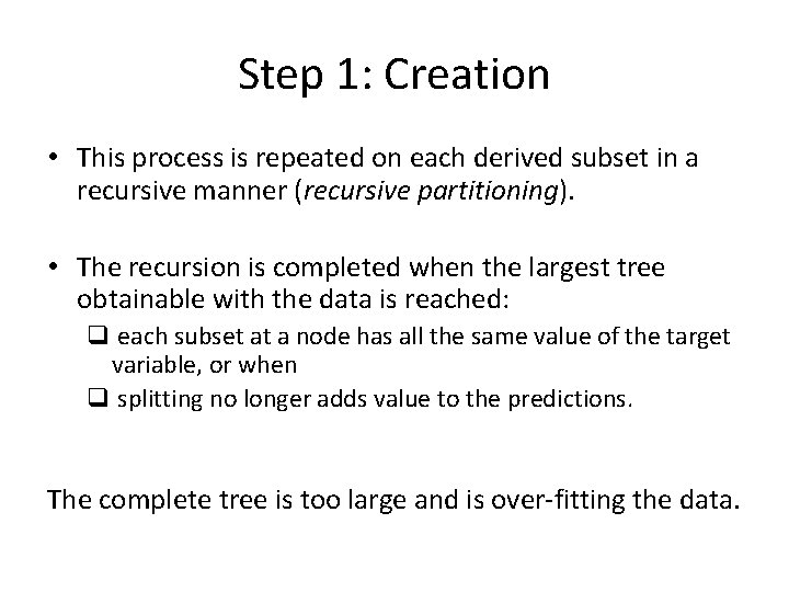 Step 1: Creation • This process is repeated on each derived subset in a Step 1: Creation • This process is repeated on each derived subset in a
