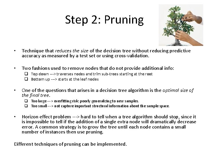 Step 2: Pruning • Technique that reduces the size of the decision tree without Step 2: Pruning • Technique that reduces the size of the decision tree without