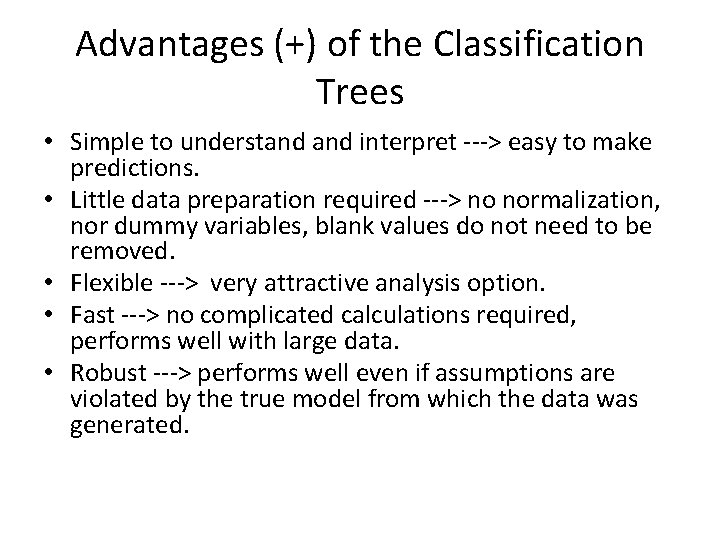Advantages (+) of the Classification Trees • Simple to understand interpret ---> easy to Advantages (+) of the Classification Trees • Simple to understand interpret ---> easy to