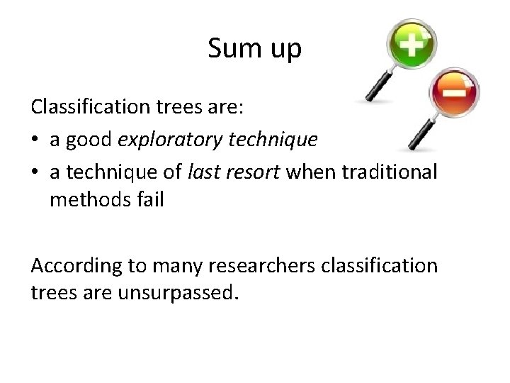 Sum up Classification trees are: • a good exploratory technique • a technique of Sum up Classification trees are: • a good exploratory technique • a technique of