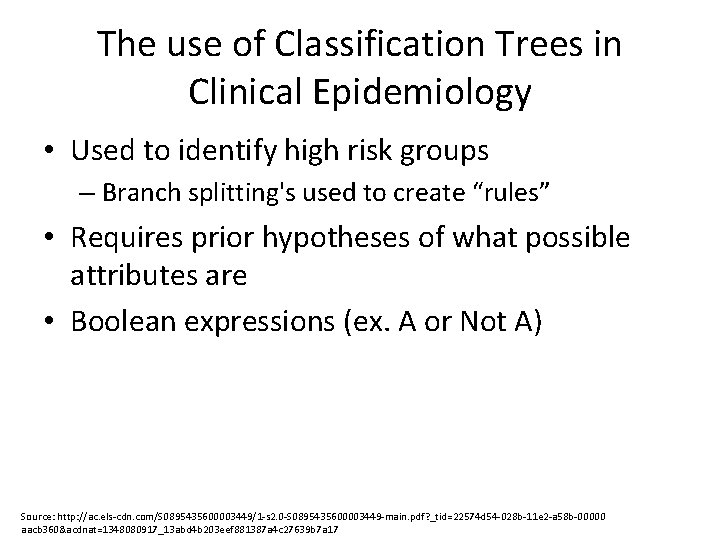 The use of Classification Trees in Clinical Epidemiology • Used to identify high risk The use of Classification Trees in Clinical Epidemiology • Used to identify high risk