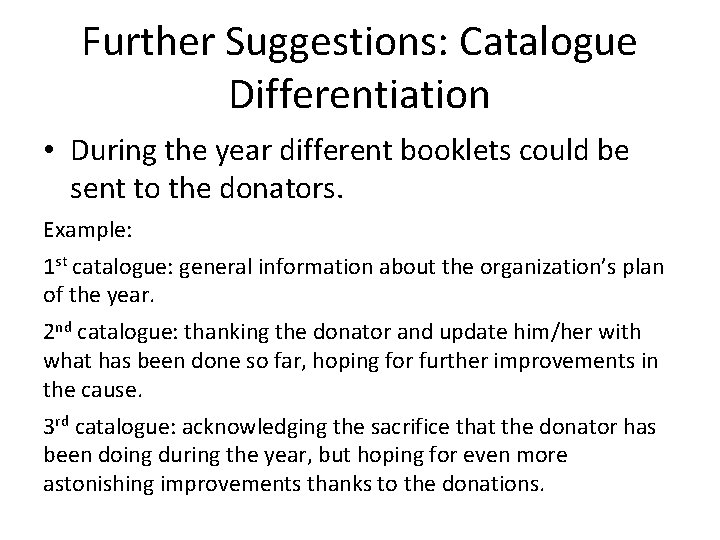 Further Suggestions: Catalogue Differentiation • During the year different booklets could be sent to Further Suggestions: Catalogue Differentiation • During the year different booklets could be sent to