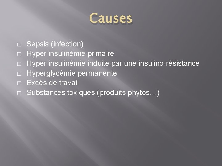 Causes � � � Sepsis (infection) Hyper insulinémie primaire Hyper insulinémie induite par une Causes � � � Sepsis (infection) Hyper insulinémie primaire Hyper insulinémie induite par une