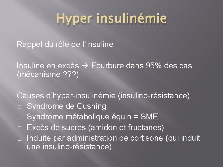 Hyper insulinémie Rappel du rôle de l’insuline Insuline en excès Fourbure dans 95% des