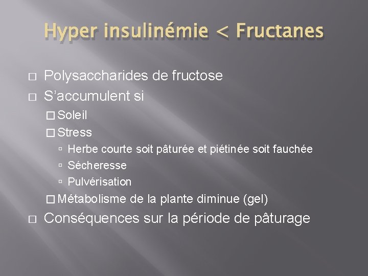 Hyper insulinémie < Fructanes � � Polysaccharides de fructose S’accumulent si � Soleil �