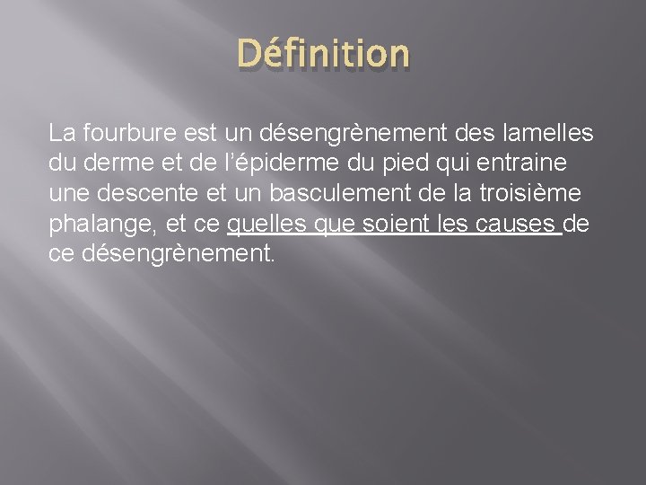 Définition La fourbure est un désengrènement des lamelles du derme et de l’épiderme du