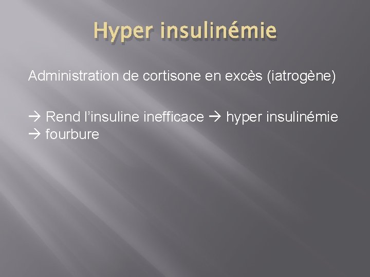 Hyper insulinémie Administration de cortisone en excès (iatrogène) Rend l’insuline inefficace hyper insulinémie fourbure Hyper insulinémie Administration de cortisone en excès (iatrogène) Rend l’insuline inefficace hyper insulinémie fourbure