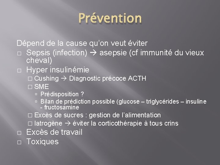 Prévention Dépend de la cause qu’on veut éviter � Sepsis (infection) asepsie (cf immunité