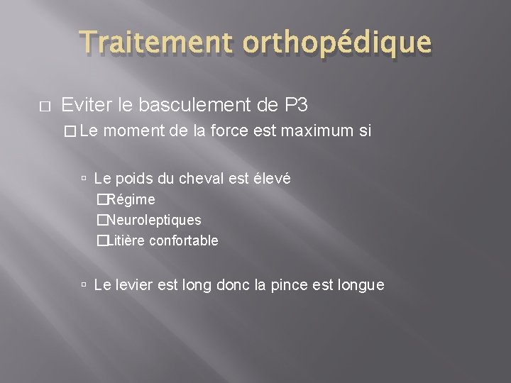 Traitement orthopédique � Eviter le basculement de P 3 � Le moment de la Traitement orthopédique � Eviter le basculement de P 3 � Le moment de la
