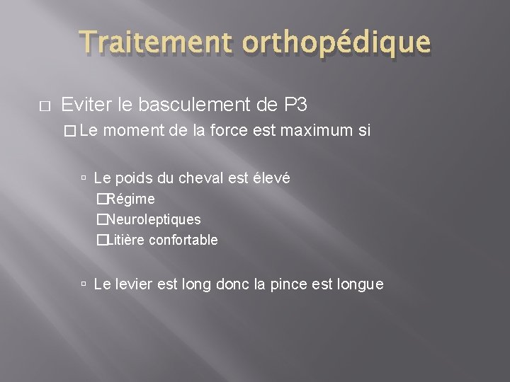 Traitement orthopédique � Eviter le basculement de P 3 � Le moment de la