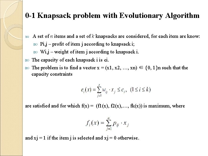 0 -1 Knapsack problem with Evolutionary Algorithm A set of n items and a