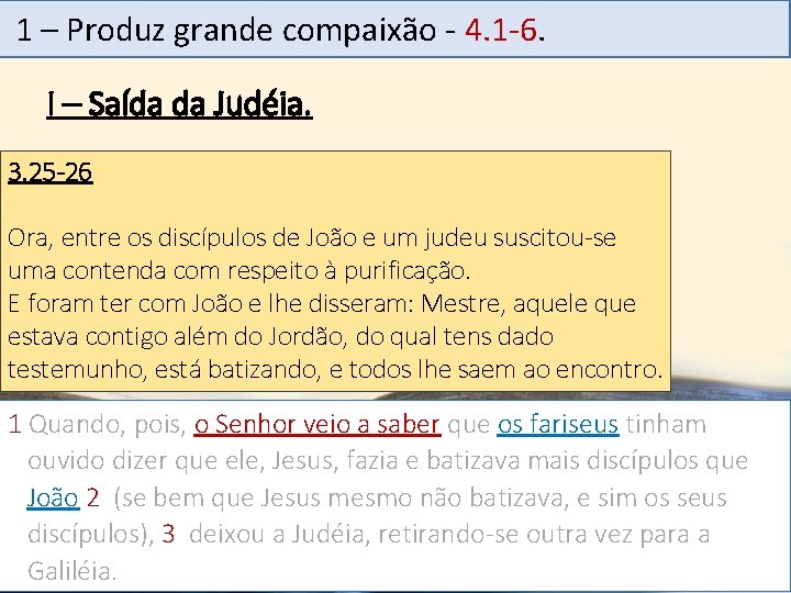 1 – Produz grande Mensagem compaixão 19 - 4. 1 -6. . I –