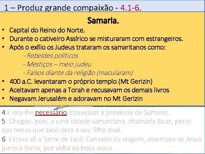 1 – Produz grande Mensagem compaixão 19 - 4. 1 -6. Samaria. I –