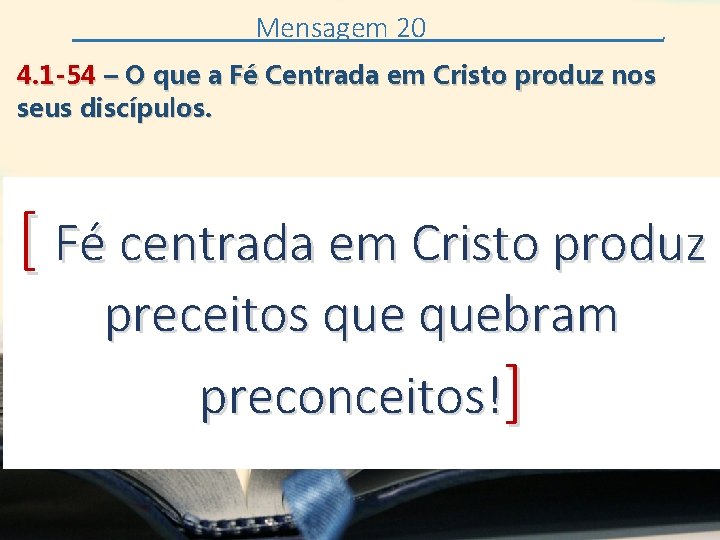 Mensagem 20 . 4. 1 -54 – O que a Fé Centrada em Cristo